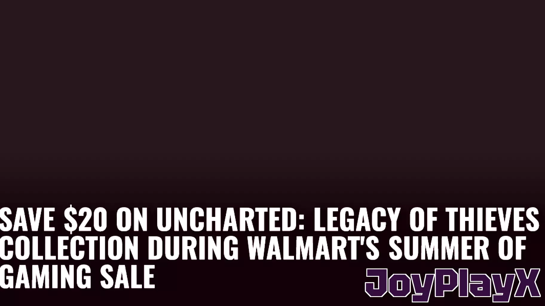 Save $20 On Uncharted: Legacy of Thieves Collection During Walmart's Summer of Gaming Sale